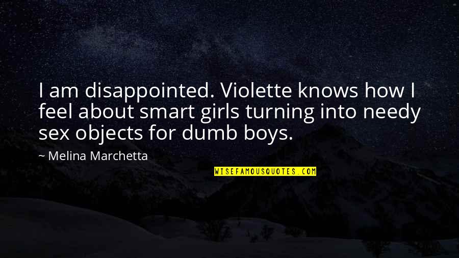 How Dumb Am I Quotes By Melina Marchetta: I am disappointed. Violette knows how I feel