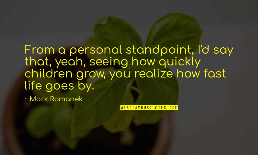 How Fast They Grow Quotes By Mark Romanek: From a personal standpoint, I'd say that, yeah,