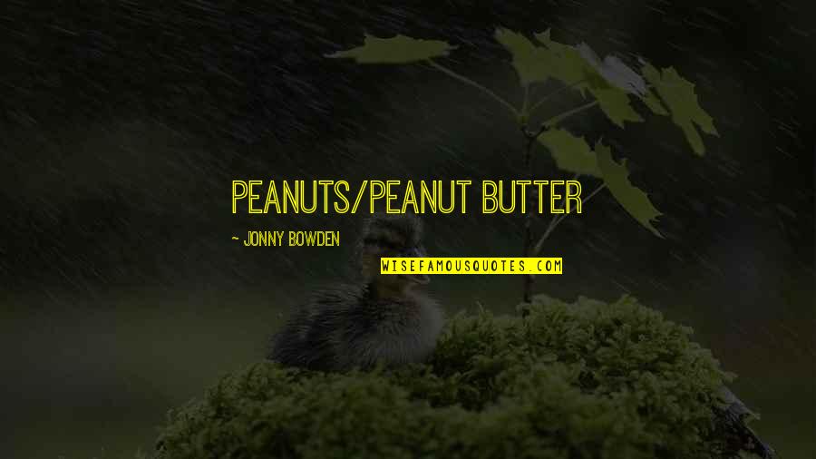 How Friends Are Fake Quotes By Jonny Bowden: Peanuts/Peanut Butter