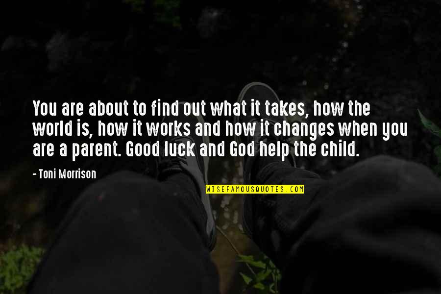 How God Works Quotes By Toni Morrison: You are about to find out what it