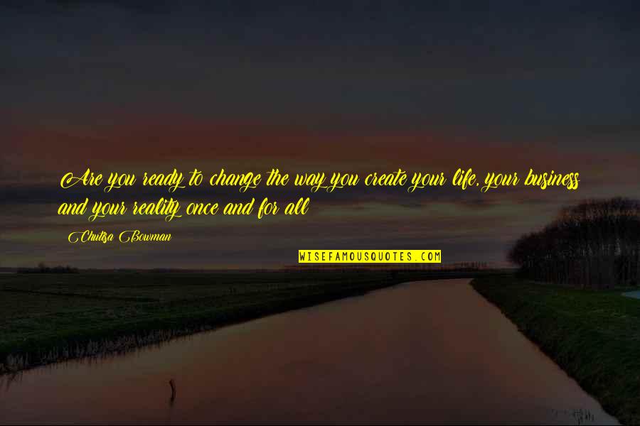 How Goes The War Quote Quotes By Chutisa Bowman: Are you ready to change the way you