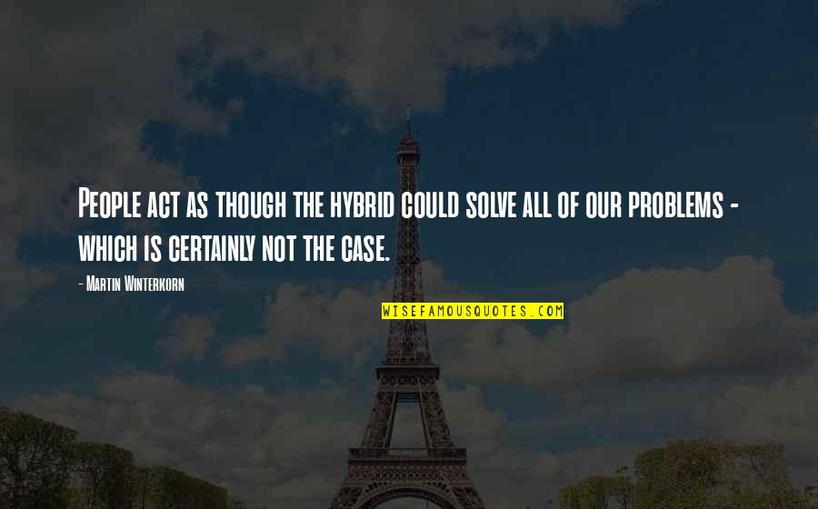 How Good Food Is Quotes By Martin Winterkorn: People act as though the hybrid could solve