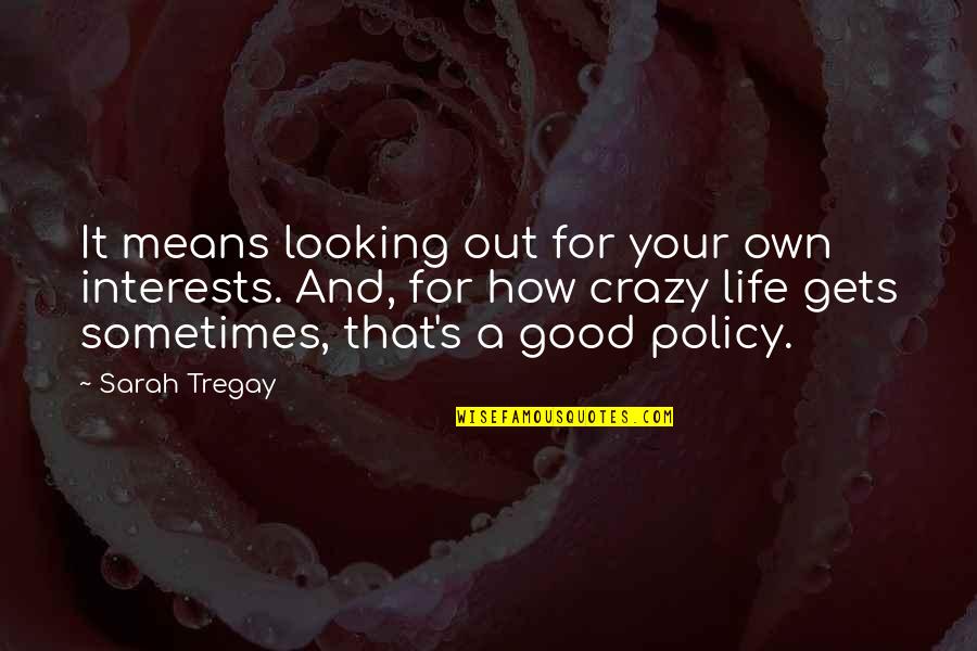 How Good Looking You Are Quotes By Sarah Tregay: It means looking out for your own interests.