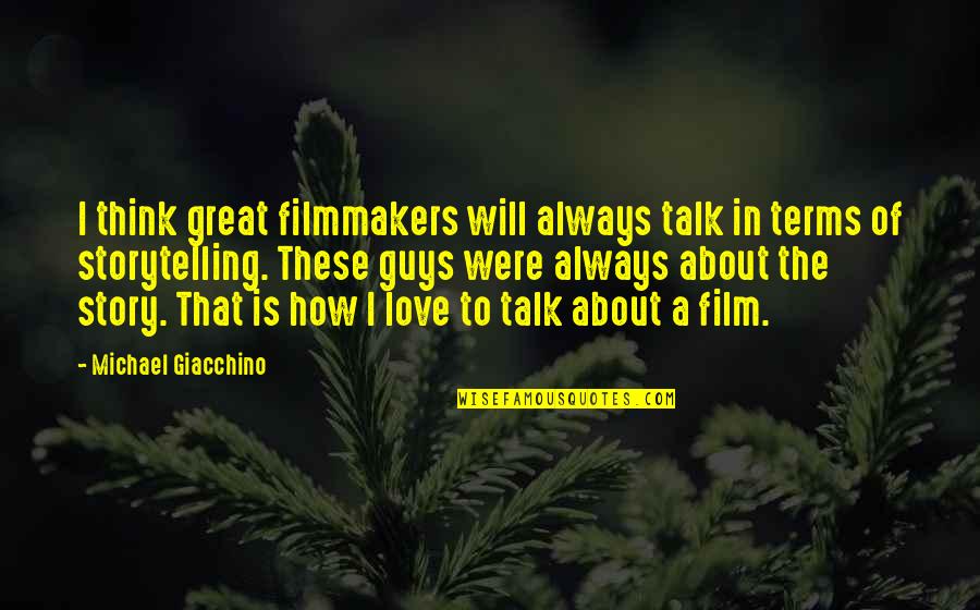 How Great Love Is Quotes By Michael Giacchino: I think great filmmakers will always talk in