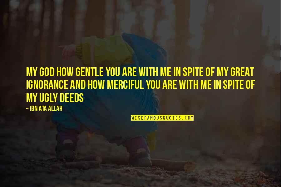 How Great Our God Is Quotes By Ibn Ata Allah: My god how gentle you are with me