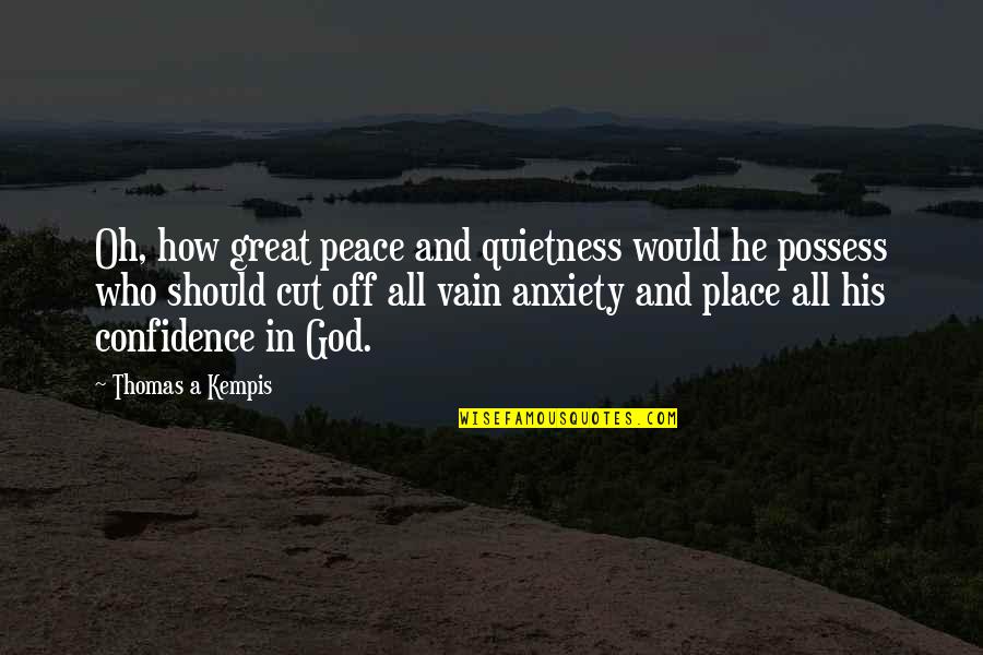 How Great Our God Is Quotes By Thomas A Kempis: Oh, how great peace and quietness would he