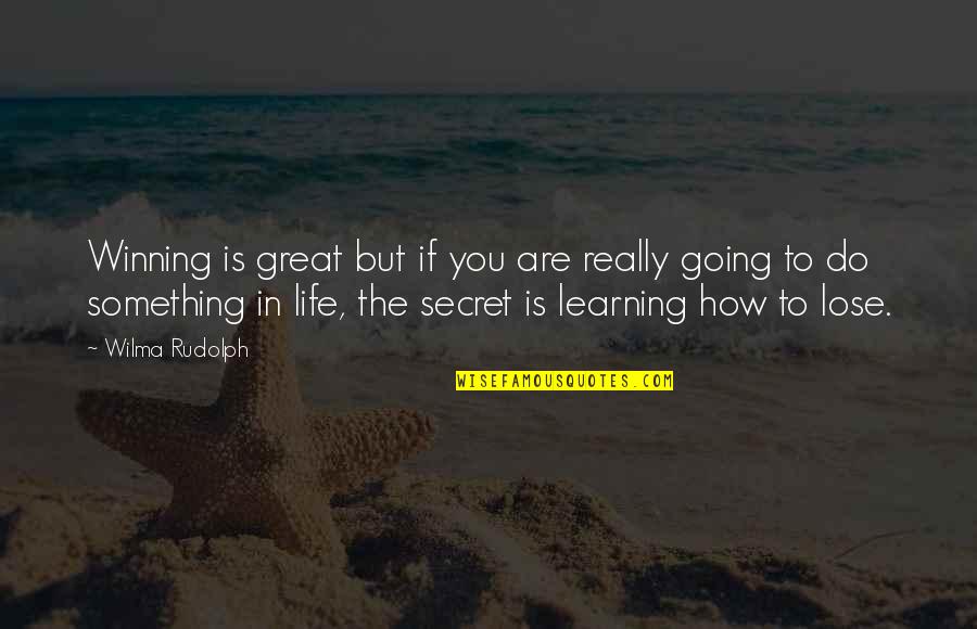 How Great You Are Quotes By Wilma Rudolph: Winning is great but if you are really