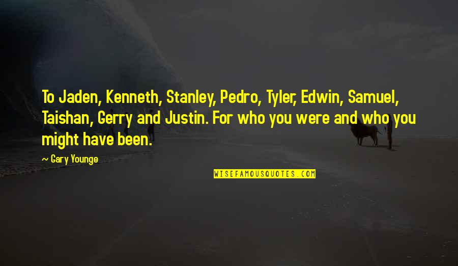 How Hard Love Can Be Quotes By Gary Younge: To Jaden, Kenneth, Stanley, Pedro, Tyler, Edwin, Samuel,