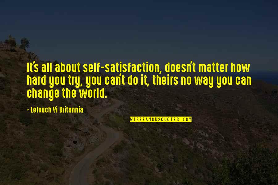 How Hard You Try Quotes By Lelouch Vi Britannia: It's all about self-satisfaction, doesn't matter how hard