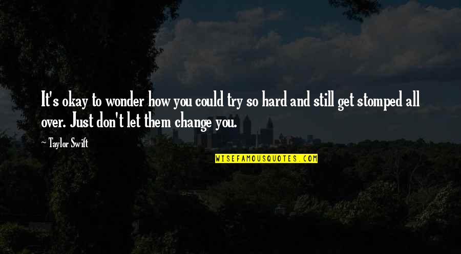 How Hard You Try Quotes By Taylor Swift: It's okay to wonder how you could try
