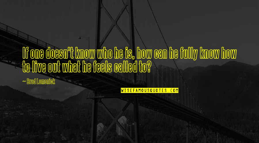 How He Feels Quotes By Brad Lomenick: If one doesn't know who he is, how