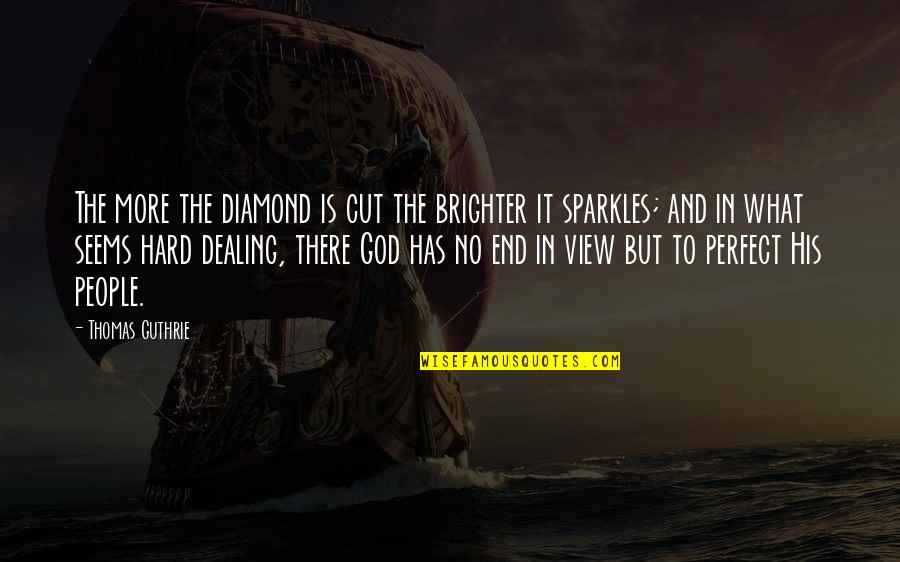 How Healing Works By Dr Wayne Jonas Quotes By Thomas Guthrie: The more the diamond is cut the brighter How Healing Works By Dr Wayne Jonas Quotes By Thomas Guthrie: The more the diamond is cut the brighter