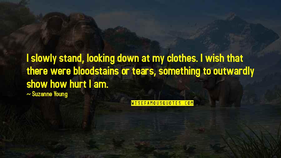 How Hurt I Am Quotes By Suzanne Young: I slowly stand, looking down at my clothes.