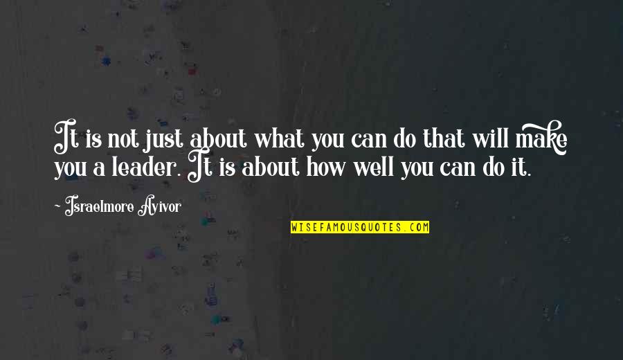 How I Can Do Better Without You Quotes By Israelmore Ayivor: It is not just about what you can