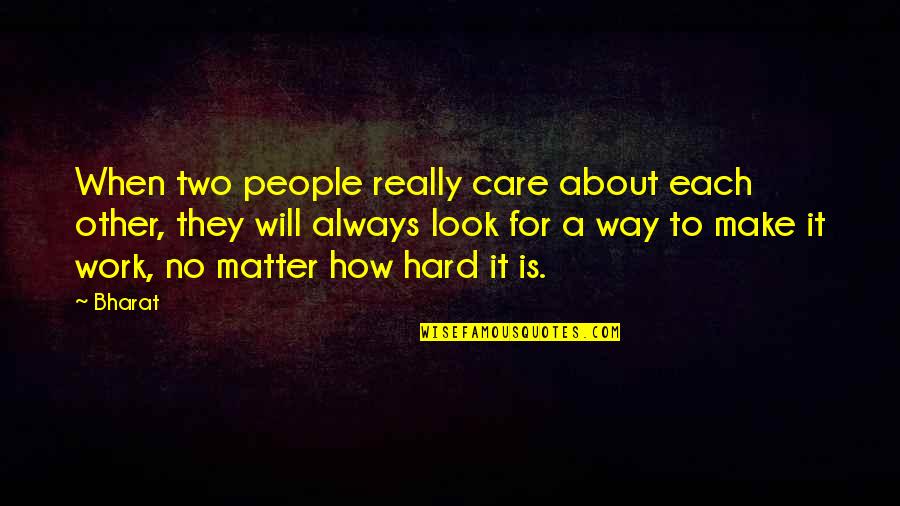 How I Care About You Quotes By Bharat: When two people really care about each other,