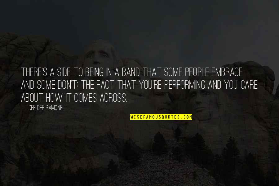 How I Care About You Quotes By Dee Dee Ramone: There's a side to being in a band