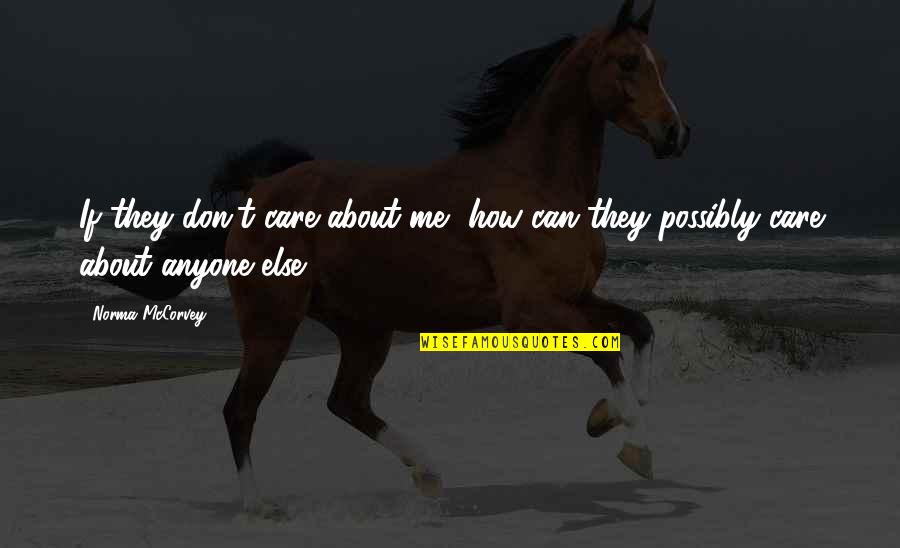 How I Care About You Quotes By Norma McCorvey: If they don't care about me, how can