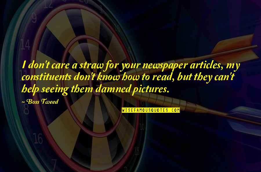 How I Care Quotes By Boss Tweed: I don't care a straw for your newspaper How I Care Quotes By Boss Tweed: I don't care a straw for your newspaper