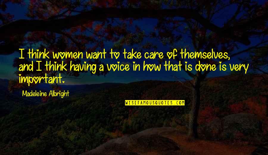 How I Care Quotes By Madeleine Albright: I think women want to take care of How I Care Quotes By Madeleine Albright: I think women want to take care of