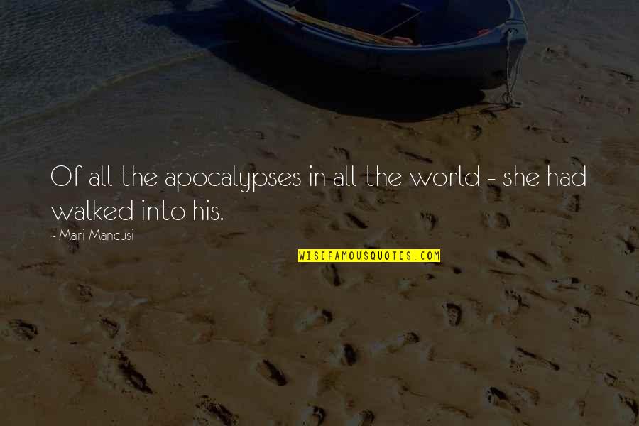 How I Feel About Him Quotes By Mari Mancusi: Of all the apocalypses in all the world