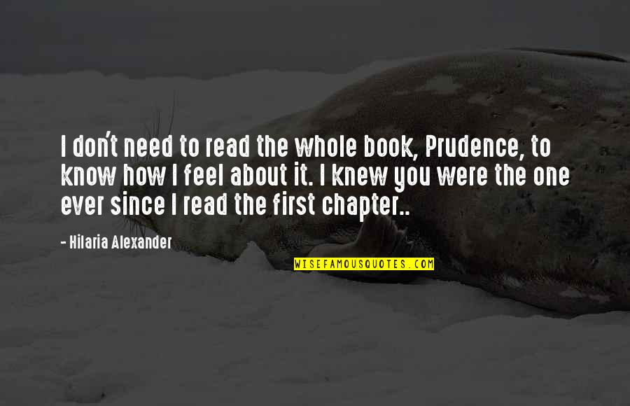 How I Feel About You Quotes By Hilaria Alexander: I don't need to read the whole book, How I Feel About You Quotes By Hilaria Alexander: I don't need to read the whole book,