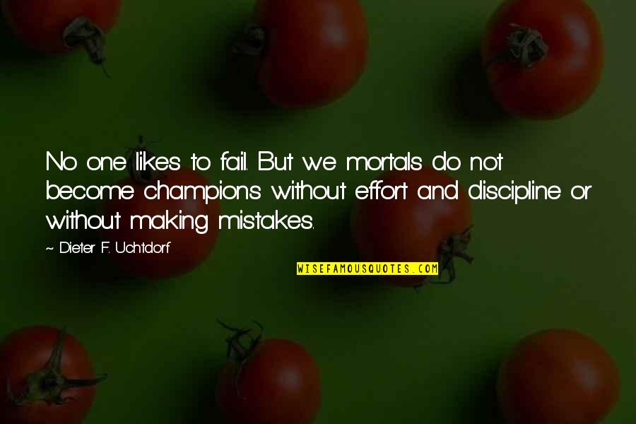 How I Feel Today Quotes By Dieter F. Uchtdorf: No one likes to fail. But we mortals