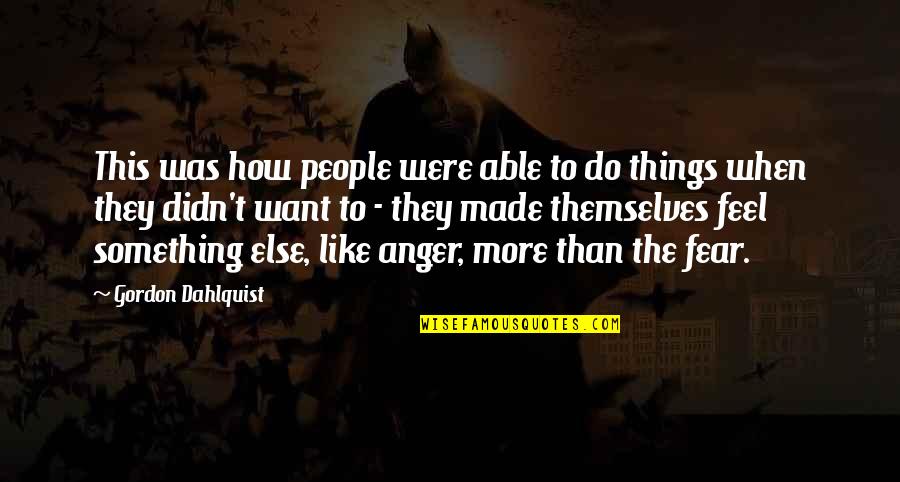 How I Feel When I'm With You Quotes By Gordon Dahlquist: This was how people were able to do