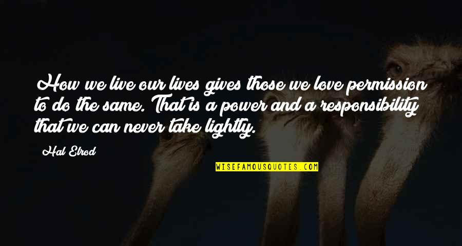 How I Live Now Love Quotes By Hal Elrod: How we live our lives gives those we