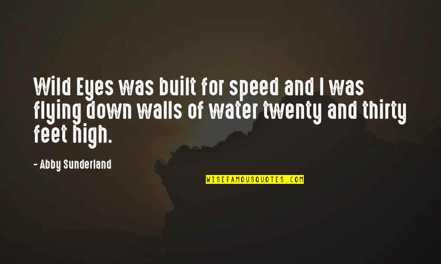 How I Love Thee Quotes By Abby Sunderland: Wild Eyes was built for speed and I How I Love Thee Quotes By Abby Sunderland: Wild Eyes was built for speed and I