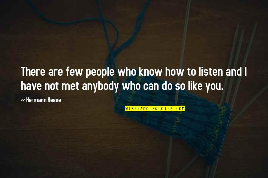 How I Met You Quotes By Hermann Hesse: There are few people who know how to