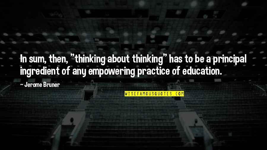 How I Met Your Mother Barney Stinson Quotes By Jerome Bruner: In sum, then, "thinking about thinking" has to