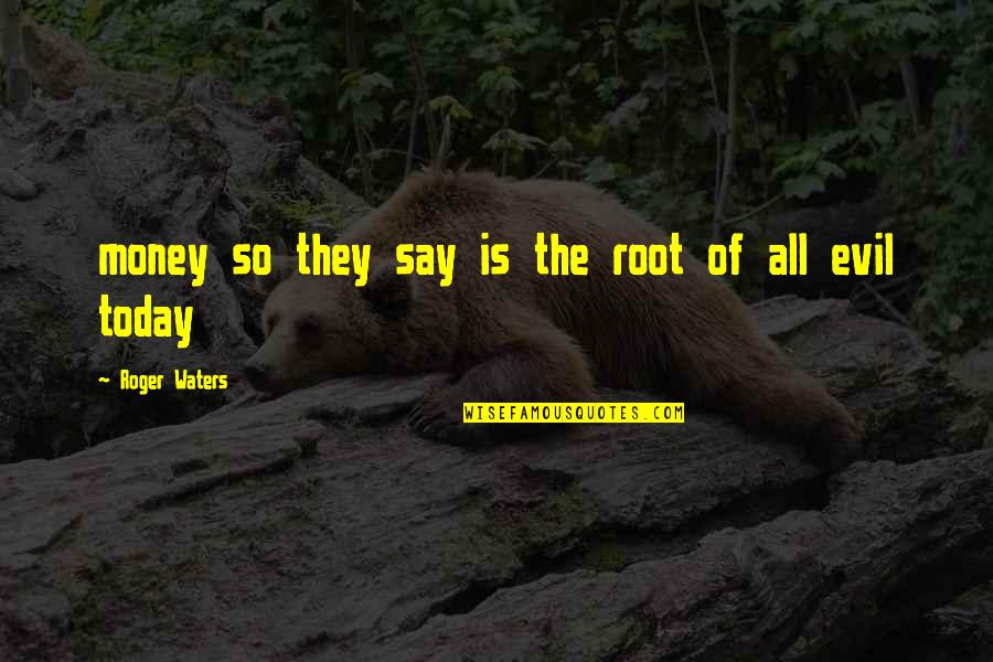 How I Met Your Mother Homewreckers Quotes By Roger Waters: money so they say is the root of How I Met Your Mother Homewreckers Quotes By Roger Waters: money so they say is the root of