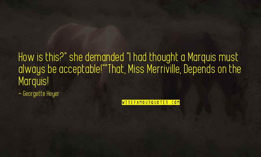 How I Miss You Quotes By Georgette Heyer: How is this?" she demanded "I had thought