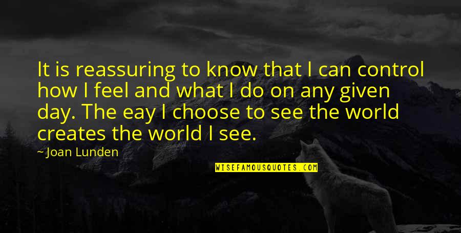 How I See The World Quotes By Joan Lunden: It is reassuring to know that I can