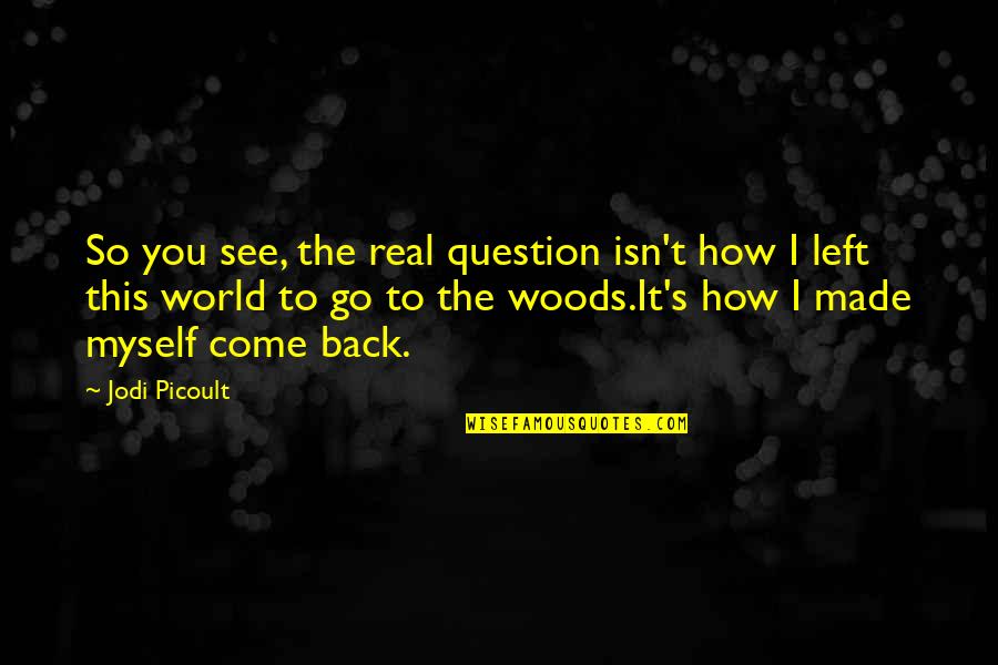 How I See The World Quotes By Jodi Picoult: So you see, the real question isn't how