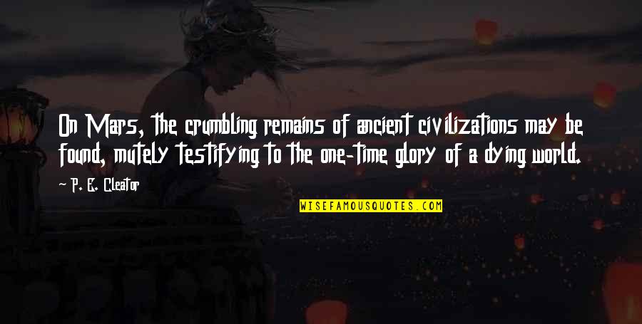 How Is Panem A Dystopian Society Quotes By P. E. Cleator: On Mars, the crumbling remains of ancient civilizations How Is Panem A Dystopian Society Quotes By P. E. Cleator: On Mars, the crumbling remains of ancient civilizations