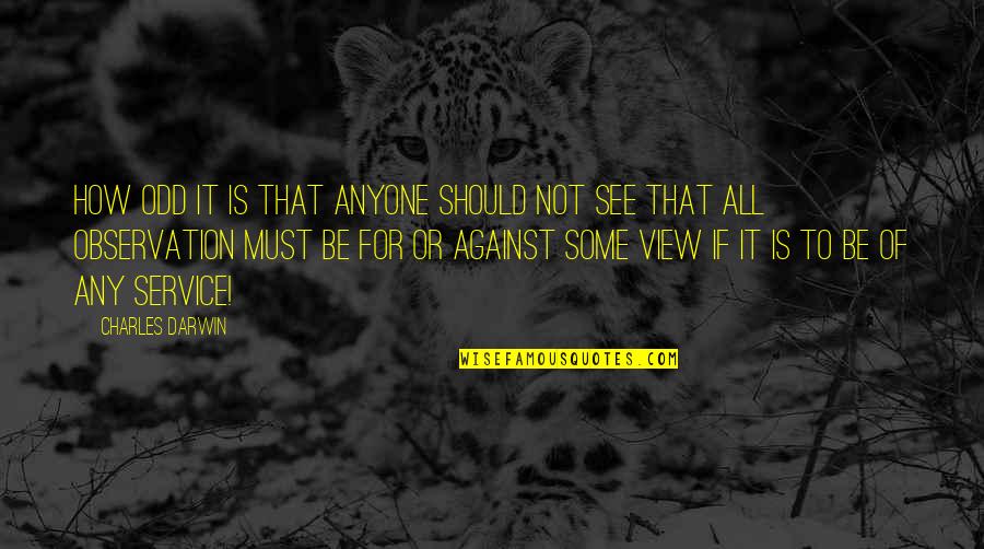 How It Should Be Quotes By Charles Darwin: How odd it is that anyone should not How It Should Be Quotes By Charles Darwin: How odd it is that anyone should not