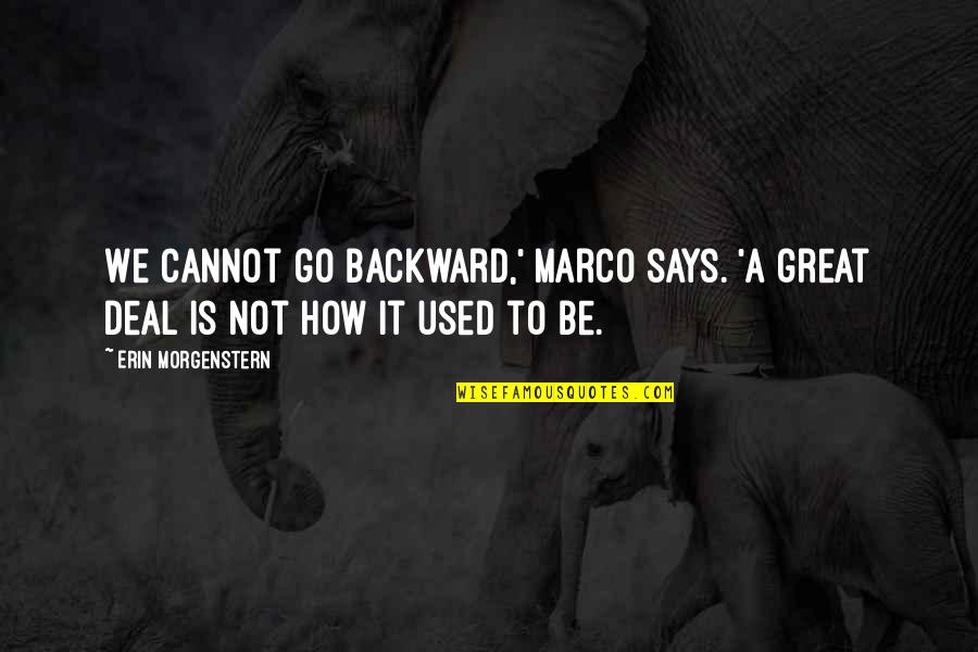 How It Used To Be Quotes By Erin Morgenstern: We cannot go backward,' Marco says. 'A great