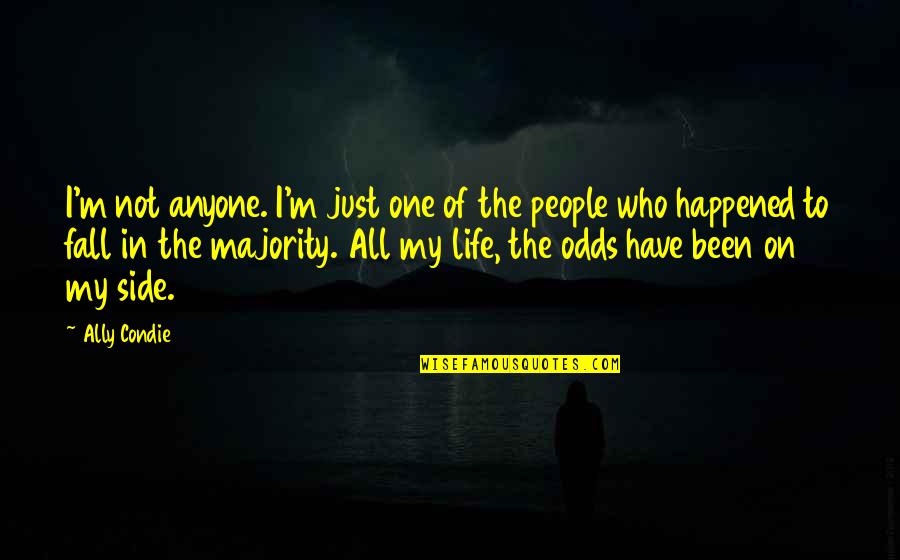 How Its Good To Be Alone Quotes By Ally Condie: I'm not anyone. I'm just one of the