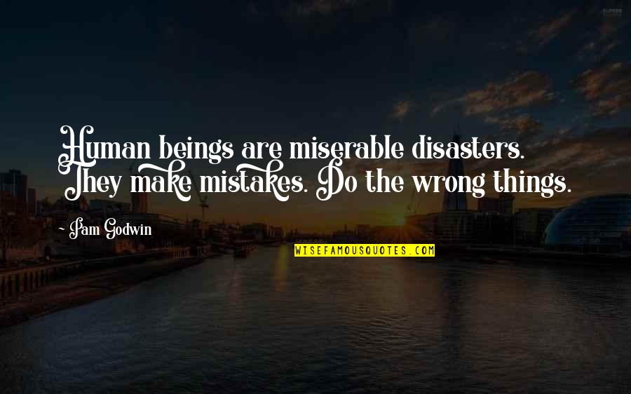 How Its Hard To Move On Quotes By Pam Godwin: Human beings are miserable disasters. They make mistakes.