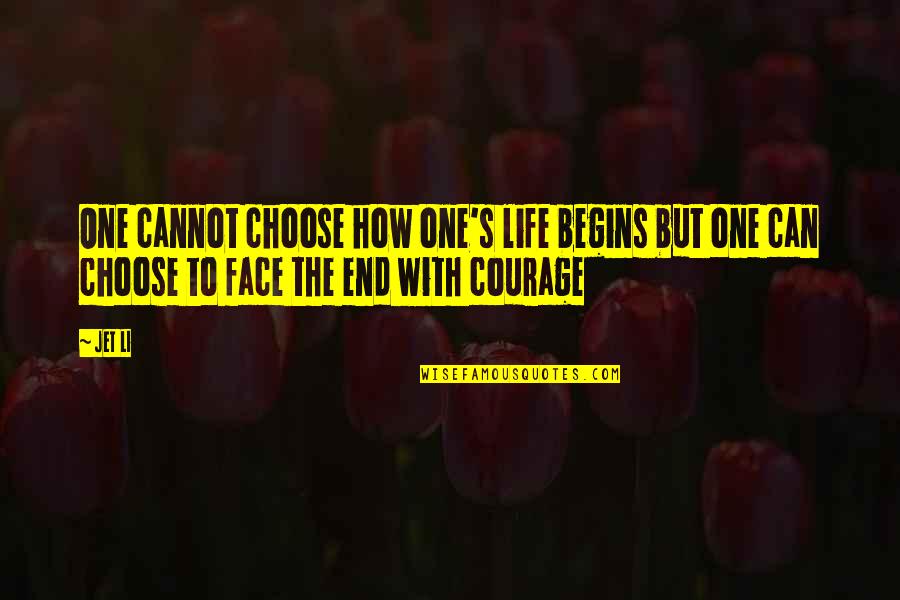 How Life Ends Up Quotes By Jet Li: One cannot choose how one's life begins but