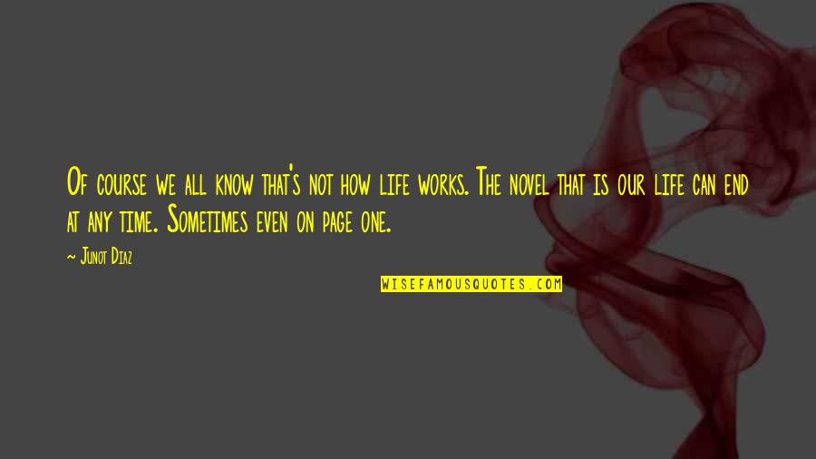 How Life Ends Up Quotes By Junot Diaz: Of course we all know that's not how