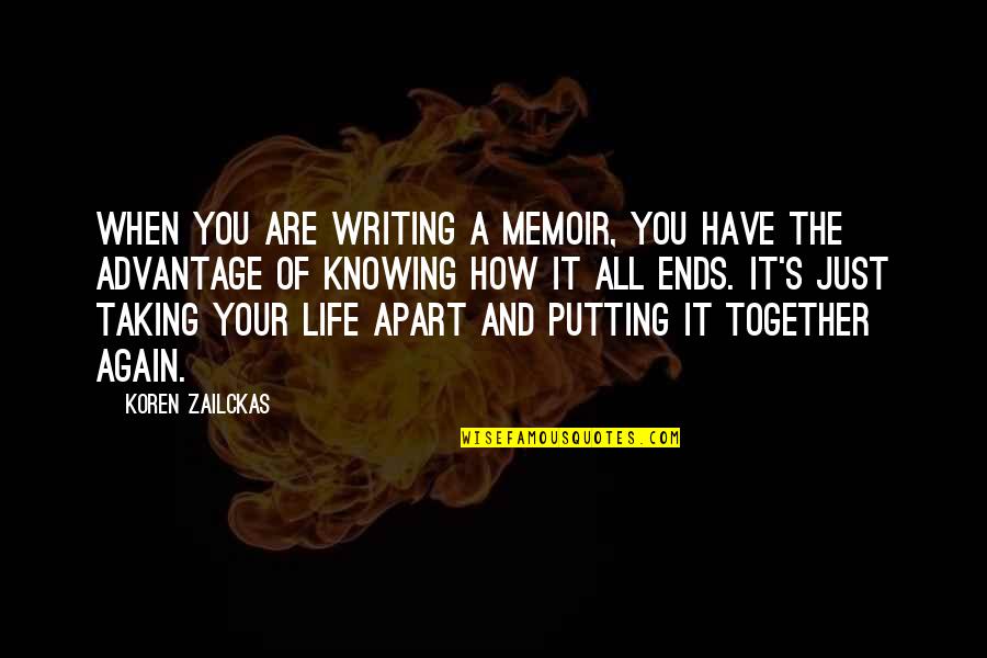 How Life Ends Up Quotes By Koren Zailckas: When you are writing a memoir, you have