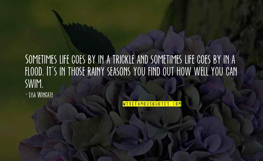 How Life Goes On Quotes By Lisa Wingate: Sometimes life goes by in a trickle and