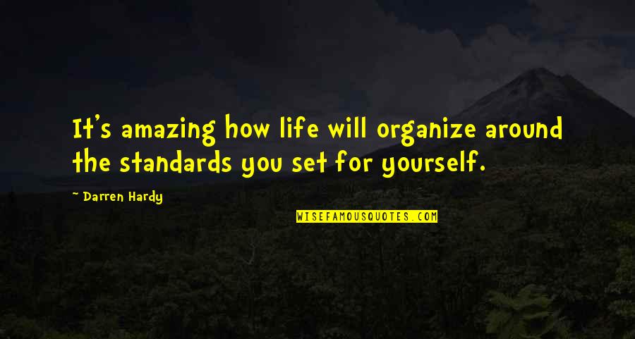 How Life Is Amazing Quotes By Darren Hardy: It's amazing how life will organize around the