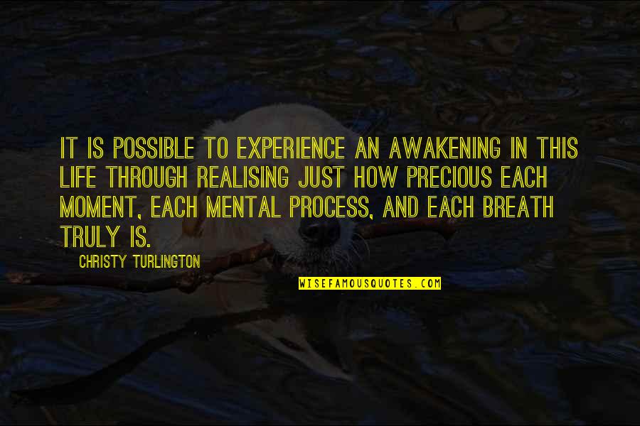 How Life Is So Precious Quotes By Christy Turlington: It is possible to experience an awakening in