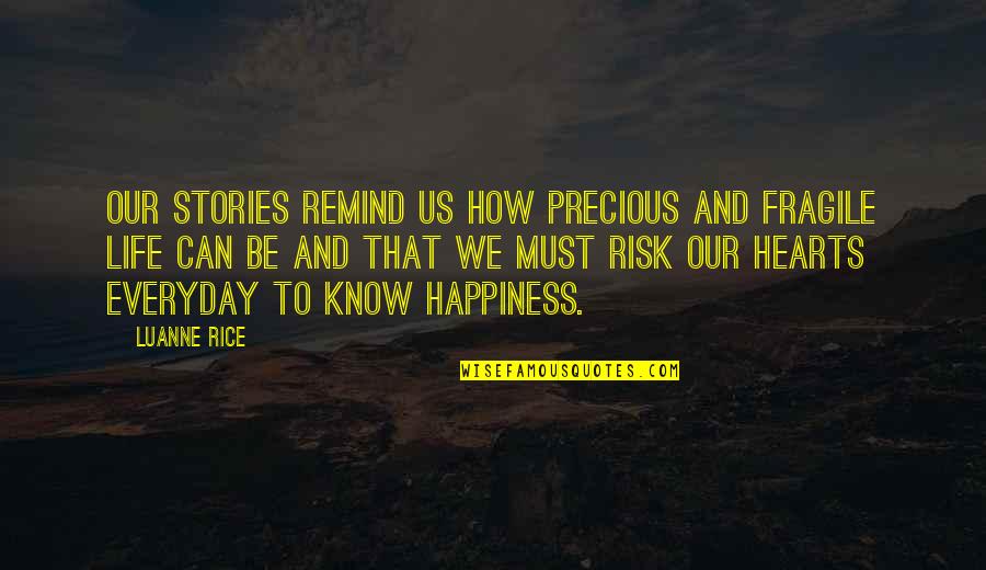 How Life Is So Precious Quotes By Luanne Rice: Our stories remind us how precious and fragile