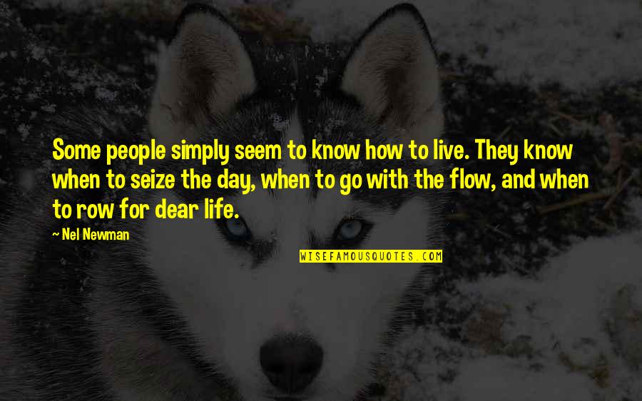 How Life Quotes By Nel Newman: Some people simply seem to know how to