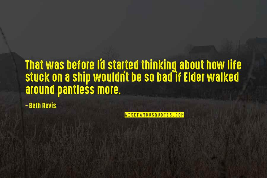 How Life Started Quotes By Beth Revis: That was before I'd started thinking about how