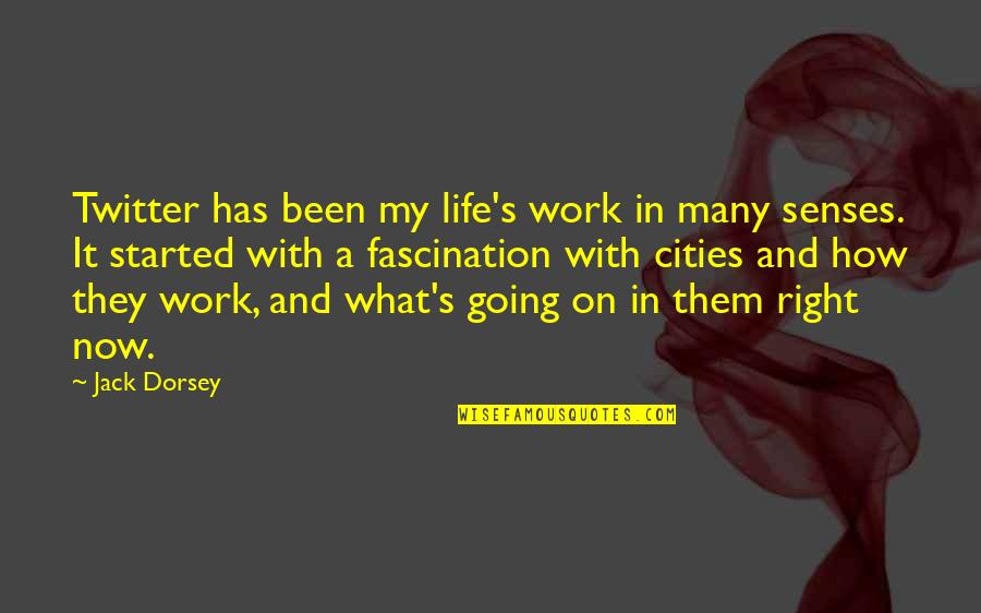 How Life Started Quotes By Jack Dorsey: Twitter has been my life's work in many